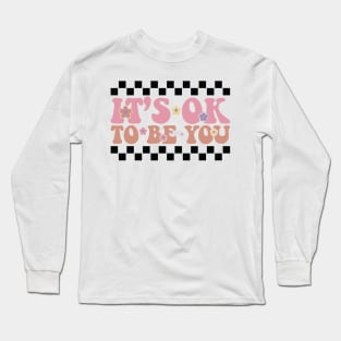 its okay to be you Long Sleeve T-Shirt